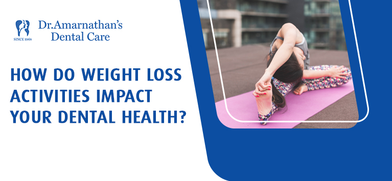 How do weight loss activities impact your dental health