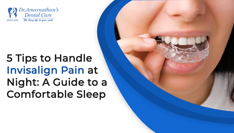 5 Tips to Handle Invisalign Pain at Night: A Guide to a Comfortable Sleep