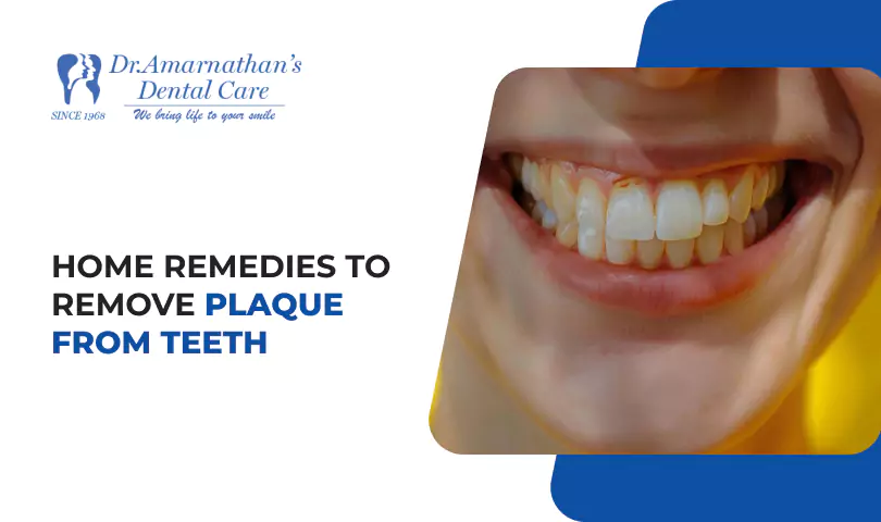 Are you in search of Home Remedies to Remove Plaque from Teeth? Read this blog for teeth tartar removal at home.